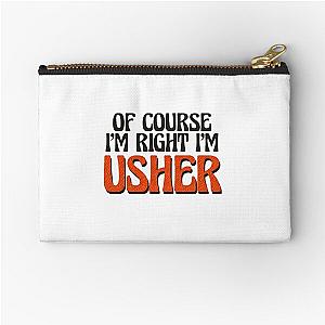Of Course I'm Right Usher Zipper Pouch