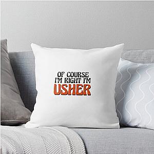 Of Course I'm Usher Throw Pillow