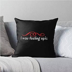 Vampire Diaries Pillows - I was feeling epic - stefan salvatore quote Throw Pillow RB1312 [ID692]