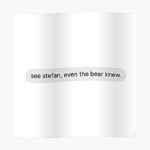 Vampire Diaries Posters - See Stefan, even the bear knew Poster RB2904