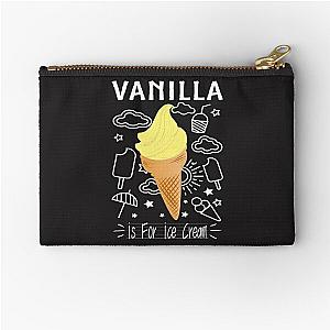 Ice Cream Food Foodie Funny Gift :  vanilla is for ice cream, Vanilla Ice Cream, National Ice Cream Day, Vanilla Lovers, I love vanilla  Zipper Pouch