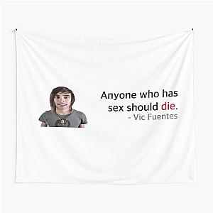 everyone should die vic fuentes bumper sticker Tapestry