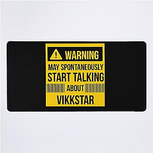 warning may spontaneously talk about vikkstar  Desk Mat