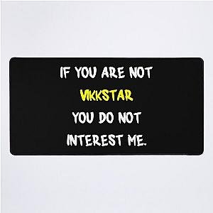 If you are not - Vikkstar Desk Mat