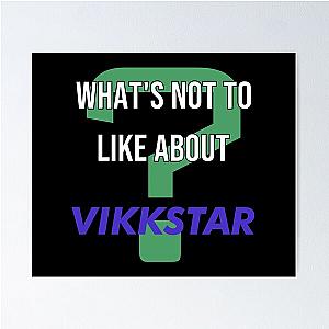 What's not to like about - Vikkstar Poster