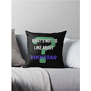 What's not to like about - Vikkstar Throw Pillow