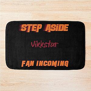 Vikkstar - Step Aside, incoming fan Bath Mat