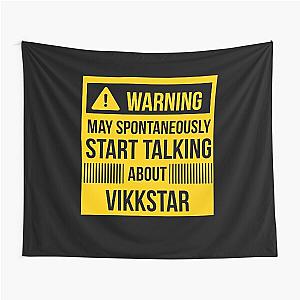 warning may spontaneously talk about vikkstar  Tapestry