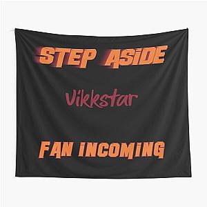 Vikkstar - Step Aside, incoming fan Tapestry