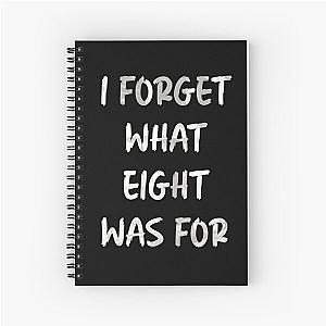 I forget what eight was for - Violent Femmes Spiral Notebook