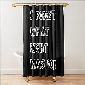 I forget what eight was for - Violent femmes kiss off Shower Curtain