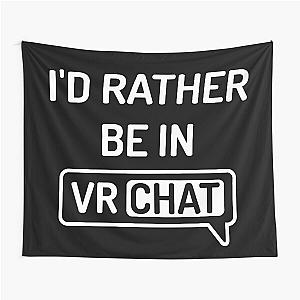 I'd Rather Be In VRChat - VR Chat Tapestry