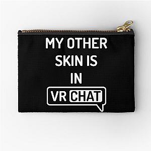 My Other Skin is in VRChat VR Chat Zipper Pouch