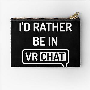 I'd Rather Be In VRChat - VR Chat Zipper Pouch