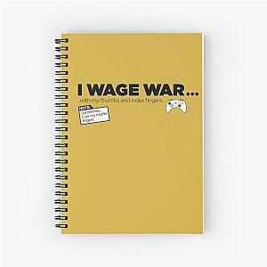 I Wage War! Spiral Notebook