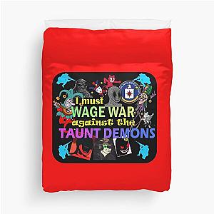 Wage War Against the Taunt Demons Duvet Cover