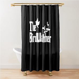 Scary The Bird Watcher Ornithologist Birdwatching Gift  Shower Curtain