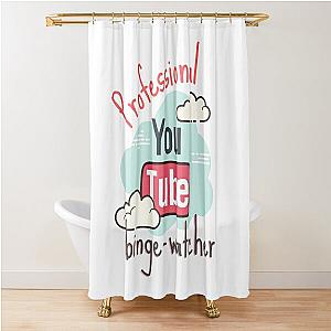 Professional YouTube Binge Watcher Shower Curtain