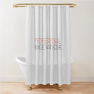 Professional Binge Watcher Shower Curtain