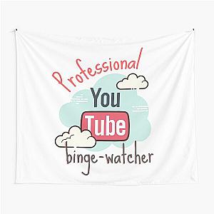 Professional YouTube Binge Watcher Tapestry