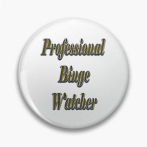 Professional Binge Watcher Pin