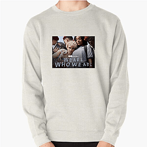 This Is Me – We Are Who We Are We Are Who We Are Sweatshirts