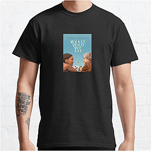 Identity Unfiltered – We Are Who We Are We Are Who We Are T-Shirts