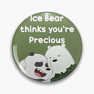 Ice Bear thinks you're precious We Bare Bears Pin