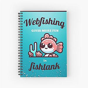 Webfishing give more fun in fishtank. Funny quote Spiral Notebook