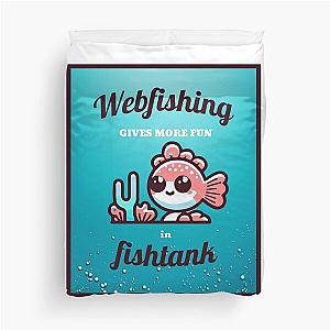 Webfishing give more fun in fishtank. Funny quote Duvet Cover