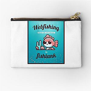 Webfishing give more fun in fishtank. Funny quote Zipper Pouch