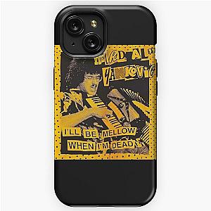 "Weird Al" Arts Yankovic - I'll Be Mellow When I'm Dead iPhone Tough Case