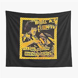 "Weird Al" Arts Yankovic - I'll Be Mellow When I'm Dead Tapestry