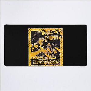 "Weird Al" Arts Yankovic - I'll Be Mellow When I'm Dead Desk Mat