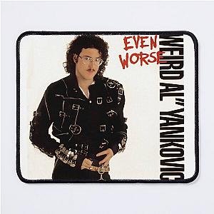 Even Worse (Weird Al Yankovic) Mouse Pad