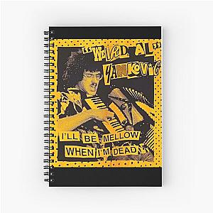 "Weird Al" Arts Yankovic - I'll Be Mellow When I'm Dead Spiral Notebook