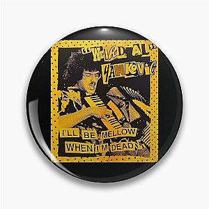 "Weird Al" Arts Yankovic - I'll Be Mellow When I'm Dead Pin