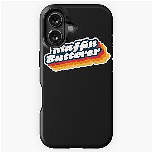Wet leg muffin butterer iPhone Tough Case