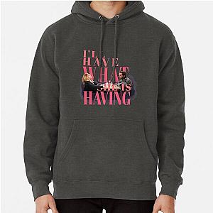 I'll have what she's having - When Harry Met Sally Pullover Hoodie