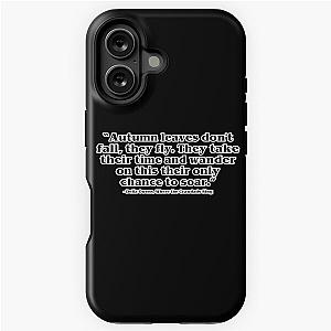 Where the Crawdads Sing Autumn leaves don't fall they fly. They take their time and wander on this their only chance to soar. iPhone Tough Case
