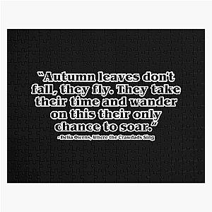 Where the Crawdads Sing
Autumn leaves don't fall they fly. They take their time and wander on this their only chance to soar. Jigsaw Puzzle