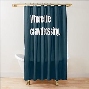 Where the Crawdad Sing Shower Curtain