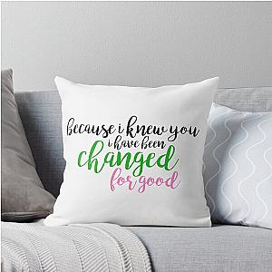 Wicked Throw Pillow 

I have been changed for good