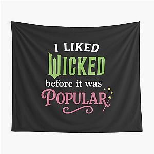 I Liked Wicked Before It Was Popular Broadway Musical Fan Tee Tapestry