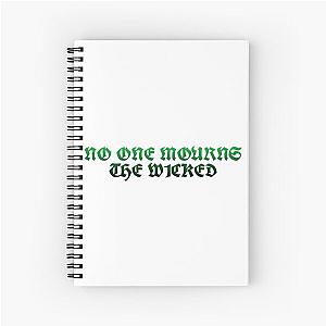 No one mourns the wicked Spiral Notebook