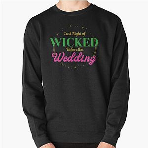 Last Night of Wicked Before the Wedding Bachelorette Pullover