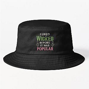 I Liked Wicked Before It Was Popular Movie Musical Theater Bucket Hat