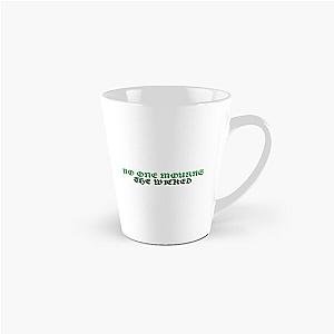 No one mourns the wicked Tall Mug