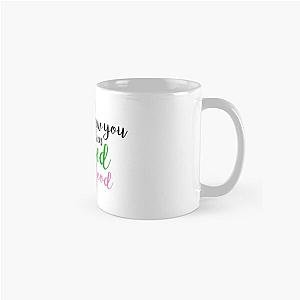 I Have Been Changed For Good Wicked Classic Mug