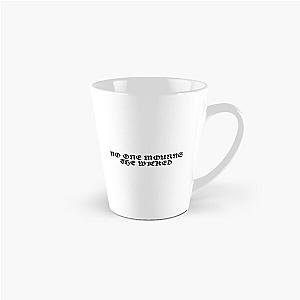 No one mourns the wicked Tall Mug